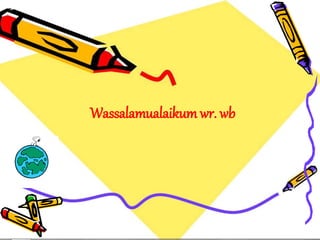 Wassalamualaikum wr. wb
 