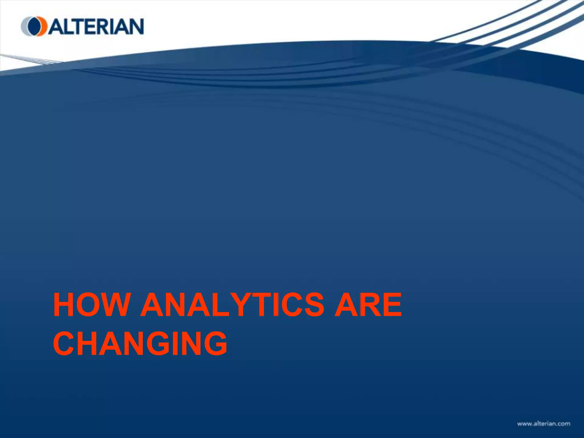 HOW ANALYTICS ARE
CHANGING
 