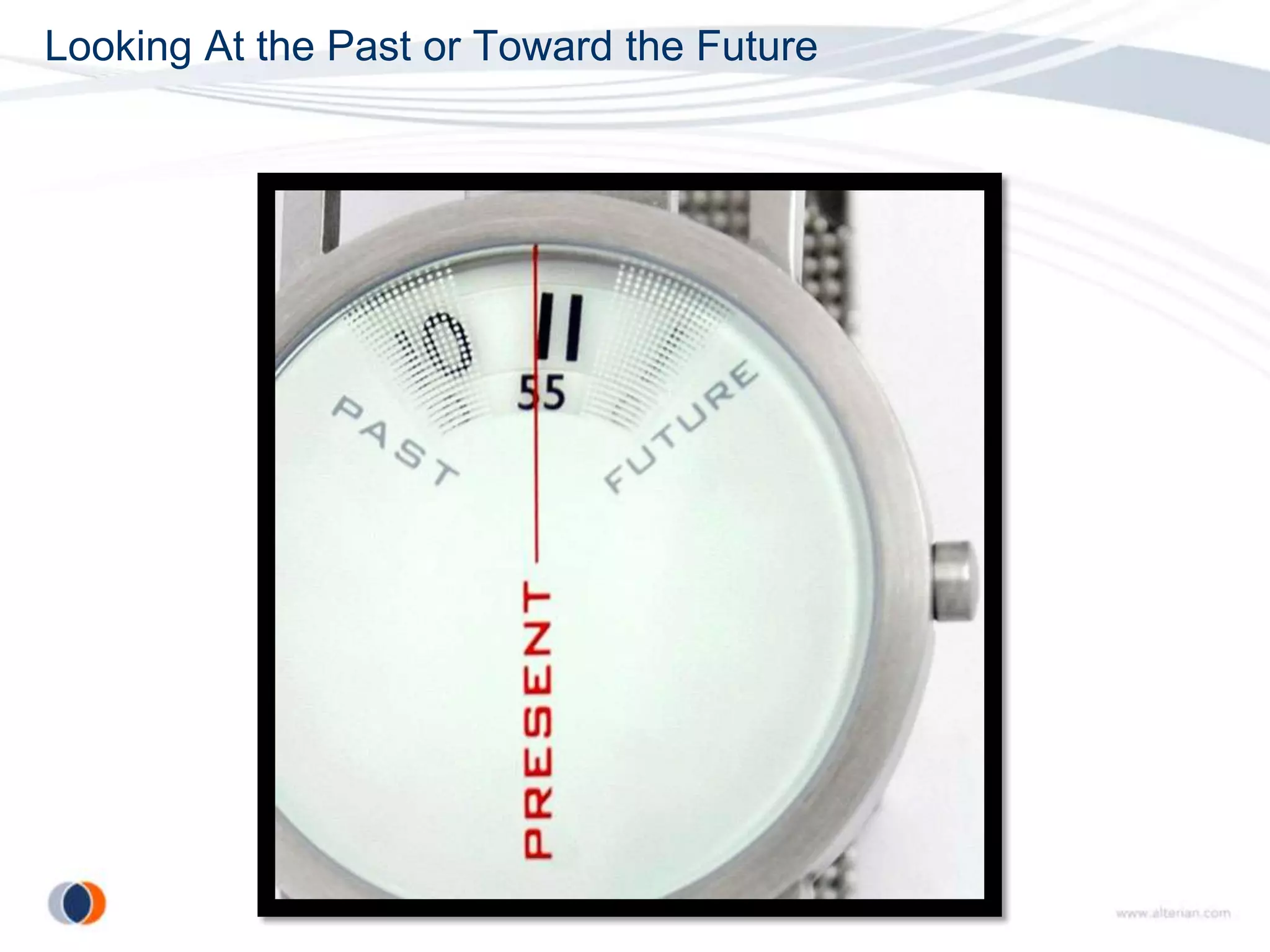 Looking At the Past or Toward the Future
 