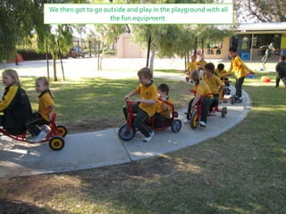 We then got to go outside and play in the playground with all
the fun equipment.
 