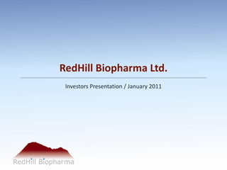 RedHill Biopharma Ltd.
Investors Presentation / January 2011
 