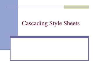 Cascading Style Sheets
 