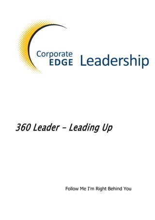 360 Leader - Leading Up
Follow Me I'm Right Behind You
 