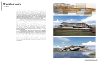 Architecture of (Wet)Land Building 48
Undulating Layers
	 My project focuses on proposing an architecture where the limits of
landscape end and art begins. To creating a blurred kind of uncertainty between reality
and perception. The design direction of my architecture has been influences by the
many layers that make up the natural surroundings of the Wax Lake Delta. Through
multiple study models, sketches, my focused has been designated on how architecture
can become a dynamic, flexible extension out of the delta. Through layering and
interweaving program a building took form that is meant to be a subtle form that
celebrates the use of exterior spaces, undulating ramp and roof lines creating multi-
layers of daylighting opportunities and open multi-functional program spaces.
	 The site of my NERR facility is located west of the Wax Lake Delta in response
to infrastructural mapping. I tasked myself with creating a site where the public could
easily access the facility by land or water. Being close to infrastructure allows me to
propose a connection from the existing road, power and waterlines. As a visitor to
the facility arriving by land, one would progress through exhibition spaces, hard and
soft caped boardwalks that would lead out towards the water’s edge and views of the
delta. The promenade between the buildings is designed to allow visitors to take a
self-guided elevated tour through the marshland, highlighting views, landscape and
educational program along the walk. The mile distance between the two buildings
allows for visitors to explore, learn, and connect with the landscape around them.
The vistas the walk provide allow the building to disappear and reappear as you walk
towards the waters edge.
	 The building interacts with the site creating program spaces that extend
out into the delta creating boat docks for kayaking, multiple levels of Delta viewing
decks and an exterior learning classroom located below the water’s edge allowing for
a tidal experience wall highlighting high and low tide. Below the surface a habitat skirt
extends out providing a series of stepped ledges that promote sediment deposit and
facilitate the establishment of a wide diversity of marine life.	
	 The combination of green roofs, the connection between interior and exterior
spaces and undulating forms allow for this NERR facility to blur between nature and
building. The design concept has been a focus around recreating the familiarity of
nature through architecture. The collaboration of concept, structure, and voided space
creates a building that blurs between land and water that evokes the site throughout
the NERR facility.
Jenn Price
 