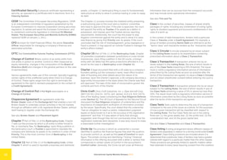 International Capital Markets Glossary 2023
12
Certificated Security A physical certificate representing a
security, as opposed to a certificate held in electronic form in a
Clearing System.
CESR The Committee of European Securities Regulators. CESR
is an independent committee of regulators established by the
European Commission to improve cooperation among securities
regulators, to advise and assist the European Commission, and
to implement community legislation in individual EU Member
States. The European Securities and Markets Authority (ESMA)
replaced CESR on January 1, 2011.
CFO Acronym for Chief Financial Officer, the senior Executive
Officer responsible for managing a company’s finances and
associated activities.
CFTC See Commodities Futures Trading Commission (CFTC).
Change of Control Where control of an entity shifts from
one entity or person to another. Control is often measured by
equity ownership, changes in the composition of the Board of
Directors (BoD) and changes in the general partners (in the case
of partnerships).
Various agreements make use of this concept, typically triggering
certain rights of the unaffected party when there is a Change
of Control. These rights range from the right to terminate the
agreement to the right to demand prepayment (in the context of
a Credit Agreement).
Change of Control Put A Put Right exercisable on a
Change of Control.
Chaperone Agreement An agreement under the
Broker-Dealer rules of the Exchange Act that enables a non-US
Broker-Dealer to undertake certain activities in the US markets
through an affiliation with a US-registered Broker-Dealer, without
itself having to register under the Exchange Act.
See also Broker-Dealer and Placement Agent.
Chapter 7 Part of Title 11 of the Bankruptcy Code. Chapter
7 sets out the process by which a US entity is either forced to
file, or voluntarily files, for Bankruptcy. Upon filing a petition in
the bankruptcy court, a Trustee is appointed to liquidate the
company and distribute its assets to its creditors in order of their
Priority. This is the most common form of Bankruptcy in the
United States.
Chapter 11 Part of Title 11 of the Bankruptcy Code. Unlike
Chapter 7, which is used to liquidate a business and distribute
assets, a Chapter 11 bankruptcy filing is used to fundamentally
restructure an entity to allow it continue trading in order to repay
its debt.
The Chapter 11 process involves the indebted entity presenting
a restructuring plan to the court and a creditors’ committee
who have to approve the plan. If the plan is approved, the court
will appoint the entity as Trustee of its assets as a debtor in
possession, and impose upon the Trustee various reporting
requirements. Additionally, the court has the power to stay
litigation commenced against the entity and to allow it to raise
new finance by giving first Priority over its assets. If the court
concludes that the risk of mismanagement, gross negligence or
fraud is present, it may appoint an outside Trustee to manage the
entity’s affairs instead.
Chapter 15 Part of Title 11 of the Bankruptcy Code. Chapter
15 promotes cooperation between jurisdictions in cross-border
insolvencies. Upon filing a petition in the US courts, a foreign
entity with US debts has the same protections afforded to it as
would be the case in a Bankruptcy under Chapter 11.
Charter A legal document filed with a US state by a company’s
founders setting out the company’s name, head office location,
date of founding and other details about the nature of its
business. Upon the Charter’s approval, a US company becomes a
legal entity incorporated in the state where the Charter was filed
and approved. The laws of the state of incorporation govern the
contents and form of the Charter.
Chris-Craft Chris-Craft Industries, Inc. v. Piper Aircraft Corp.,
480 F.2d 341 (2nd Cir. 1973), cert. denied, 414 U.S. 910 (1973).
One of the leading cases considering the Due Diligence Defense
under Section 11. The US Court of Appeals for the Second Circuit
discussed the Due Diligence obligation of underwriters and the
importance of independent verification of information provided
by the issuer. Specifically, the court stated that the underwriter
“had an obligation to reach a careful, independent judgment
based on facts known to it as to the accuracy of the registration
statement” and that “if it was aware of facts that strongly
suggested, even though they did not conclusively show, that the
registration materials were deceptive, it was duty-bound to make
a reasonable further investigation.”
Circle-Up The process in which an underwriter’s counsel
identifies to auditors the financial figures they wish the auditors
to provide comfort on, as well as the Level of Comfort for each
figure. This entails circling and identifying (“ticking”) financial
information in the offering document with a letter or symbol that
corresponds to certain Levels of Comfort in the accountant’s
Comfort Letter. Generally, the Circle-Up will cover all financial
information that can be sourced from the company’s accounts
and may include some operational information.
See also Tick and Tie.
Class In the context of securities, classes of shares stratify
packages of rights, including any combination of voting rights,
rights to dividend payments and economic entitlements in the
case of a wind-up.
In the context of debt transactions, lenders hold a particular
Class or Tranche under a Credit Agreement. For example, a
group of lenders providing Senior Debt are referred to as the
“senior class” and mezzanine lenders as the “mezzanine class.”
Class 1 Circular A circular prepared by an issuer subject
to the Listing Rules issued to its shareholders containing
prescribed information about a Class 1 Transaction.
Class 1 Transaction A transaction entered into by an
issuer subject to the Listing Rules, the size of which results in
any of the Class Tests breaching a 25% threshold. The issuer
must (i) notify a regulatory information service of information
prescribed by the Listing Rules as soon as possible after the
terms of the transaction are agreed; (ii) issue a Class 1 Circular;
and (iii) obtain shareholder consent before entering into such a
transaction.
Class 2 Transaction A transaction entered into by an issuer
subject to the Listing Rules, the size of which results in any of
the Class Tests achieving a value of 5% or above but less than
25%. The issuer must notify a regulatory information service of
information prescribed by the Listing Rules as soon as possible
after the terms of the transaction are agreed.
Class Tests Tests used to determine the size of a transaction
compared to the size of the issuer as a whole, for the purposes
of how a given transaction will be classified with respect to
the Listing Rules. The four Class Tests set out in the Listing
Rules are: (1) the gross assets test, (2) the profits test, (3) the
consideration test, and (4) the gross capital test.
See also Class 1 Transaction and Class 2 Transaction.
Class Voting A voting arrangement where different classes of
lenders vote separately in relation to a strictly constructed Credit
Agreement. Class Voting provisions are included where it is
determined that a particular class of lenders may have a greater
interest with regard to a particular matter than the other classes.
These provisions are generally limited to specific matters rather
than extended to every issue requiring consent from the creditors.
 