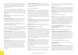 International Capital Markets Glossary 2023
21
which established legal guidelines for private pension plan
administration and investment practices, including regulations
relating to plan funding, participation, vesting, termination,
disclosure, federal tax treatment, and fiduciary responsibility
of plan administrators.
In the context of capital markets transactions, ERISA can
impact: (i) transaction documentation regarding issuers giving
assurances to underwriters that they are exempt from the ERISA
regime, as well as (ii) transactions being structured to exclude
ERISA investors in order to avoid issuers becoming subject to the
ERISA regime.
EMTN Program See Euro Medium-Term Note Program
(EMTN Program).
Engagement Letter In the context of an issuance, a letter
that describes the arrangement between parties, such as the
Engagement Letter between the underwriters or the initial
purchasers and the issuer, to sell the issuer’s securities.
In the context of debt finance, an Engagement Letter is part
of the Commitment Papers, and is signed along with the
Commitment Letter and Fee Letter.
Most transactions will also involve an Engagement Letter
between the issuer and the accountants setting out the scope
of the accountants’ review of financial information as part of the
transaction. See Auditor Arrangement Letter.
Entire Fairness Test A test designed to determine whether
a director has breached his or her fiduciary duty of loyalty to a
company. It examines the elements of a transaction to which the
director was party. The test considers more than the commercial
rationale of the transaction, and requires the examiner to look at
the timing of the transaction, as well as how the transaction was
initiated, structured, negotiated, and disclosed to the Board of
Directors (BoD), in addition to a review of economic and financial
considerations.
Equity Carve-Out An IPO mandated and managed by the
parent company of a proportion of a subsidiary’s shares. In an
Equity Carve-Out, the parent company remains the majority
shareholder, with the minority stake held in public hands.
In general, an Equity Carve-Out is a precursor to a full spin-
off of a subsidiary. Because the Holding Company retains
majority control, purchasing shares in the subsidiary may be
less appealing to investors as they are less able to influence
management.
Equity Commitment Letter An agreement, between an
investor and the newly formed acquisition vehicle, in which the
investor commits to an equity contribution in the vehicle by the
Closing of the transaction.
See also Commitment Letter.
Equity Cure A provision in Credit Agreements that allows
the shareholders of a borrower to provide cash to the borrower
in exchange for equity in the borrower company so that the
borrower can avoid breaching the Financial Covenants in a
Credit Agreement. Lenders are hesitant to agree to an Equity
Cure provision because its exercise is potentially a sign of the
borrower’s poor financial health, and it may delay the lender’s
recovery of the debt if the borrower were to breach the Financial
Covenants.
Equity Kicker A feature, like an exercisable Warrant, added
to Debt Instruments or Credit Facilities that allows a lender
to participate in the equity of the borrower, usually only on the
occurrence of certain events.
Equity-Linked Securities either convertible into, or with
Warrants to purchase, shares of the issuer or another company.
Equity Prepayment See Equity Sweep.
Equity Security A security that denotes and measures
ownership in the equity of an entity. Investors share in the profits
of the entity in which they have equity shares through dividends
and the potential to realize a gain on the sale of the securities
themselves. Additionally, equity holders have a right to a share
of an entity’s property on returns of capital and on Bankruptcy,
once all creditors have been paid. The term also includes any
security that is convertible into such a security or carrying any
Warrant or right to subscribe to or purchase such a security or
any such Warrant or right. An equity security is defined in Section
3(a)(11) of the Exchange Act.
Equity Sweep A form of Mandatory Prepayment. A provision
in a Credit Agreement that requires loans to be prepaid with
the proceeds of equity issuances, by either the borrower or a
Guarantor, depending on the terms of the Credit Agreement.
Equity Sweeps in the form of proceeds of equity issuances
by a subsidiary of the borrower or Guarantor are referred to as
Asset Sale Sweeps.
ERISA See Employee Retirement Income SecurityAct (ERISA).
Escrow The holding of cash or assets of a transaction that
are to be used for a specific purpose until the Closing of the
transaction or the occurrence of a specified future event. An
independent third party who holds such cash or assets in Escrow
is called an escrow agent.
ESMA The European Securities and Markets Authority. ESMA
replaced the Committee of European Securities Regulators
(CESR) on January 1, 2011, with the continued aim of increasing
transparency and integrity within the securities markets and
Ratings Agencies, improving cooperation among securities
regulators, and implementing community legislation in individual
EU Member States.
ETF See Exchange-Traded Fund (ETF).
eToys A well-known 2005 case EBC I, Inc. v. Goldman Sachs
& Co., in which the official committee of unsecured creditors of
the bankrupt internet retailer eToys, Inc. brought a suit against
Goldman Sachs, the Managing Underwriter of the eToys IPO
in 1999. The court ruled that, in some circumstances, the
Lead Manager in a Firm Commitment Underwriting might
owe fiduciary duties to the issuer. As a result of the case,
Commitment Letters and Underwriting Agreements usually
include provisions excluding any fiduciary duties.
Exchange Regulated Market For the EEA, see EEA
Exchange Regulated Market. For the UK, see UK Exchange
Regulated Market.
EU MAR See EU Market Abuse Regulation (EU MAR).
EU Market Abuse Regulation (EU MAR) Regulation
(EU) 596/2014 of the European Parliament and of the Council
of 16 April 2014 on market abuse, including which aims to
increase market integrity and investor protection and enhance
the attractiveness of securities markets for capital raising. The
EU Market Abuse Regulation (EU MAR) came into effect on July
3, 2016. It contains prohibitions for insider dealing, market
manipulation, unlawful disclosure of inside information and
provisions to prevent and detect these.
See also UK Market Abuse Regulation (UK MAR).
EU Member State States that are party to treaties of the
European Union (EU).
EU Prospectus Regulation Regulation (EU) 2017/1129 of
the European Parliament and of the Council of 14 June 2017 on
the prospectus to be published when securities are offered to
the public or admitted to trading on a regulated market, which
regulates offers and sales of securities to investors in the EU
Member States, and aims to harmonize prospectus disclosure
 