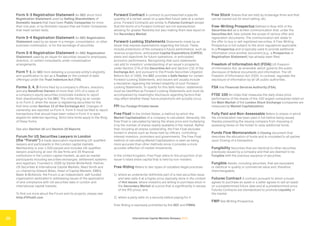 International Capital Markets Glossary 2023
26
Form S-3 Registration Statement An SEC short-form
Registration Statement used by Selling Shareholders of
Domestic Issuers that have been Public Companies for more
than one year, or by Domestic Issuers that are Public Companies
that meet certain tests.
Form S-4 Registration Statement An SEC Registration
Statement used by an issuer in a merger, consolidation, or other
business combination, or for the exchange of securities.
Form S-8 Registration Statement An SEC Registration
Statement used by an issuer for securities issued to employees,
directors, or certain consultants under compensation
arrangements.
Form T-1 An SEC form detailing a corporate entity’s eligibility
and qualification to act as a Trustee (in the context of debt
offerings) under the Trust Indenture Act (TIA).
Forms 3, 4, 5 Forms filed by a company’s officers, directors,
and any Beneficial Owners of more than 10% of a class of
a company’s equity securities (corporate insiders) to report
their shareholdings to the SEC. The initial filing by an insider
is on Form 3, when the issuer is registering securities for the
first time under Section 12 of the Exchange Act. Changes of
ownership are reported on Form 4. Form 5 must be filed to report
transactions that should have been noted in Form 4 or were
eligible for deferred reporting. Strict time limits apply to the filing
of these forms.
See also Section 16 and Section 16 Reports.
Forum for US Securities Lawyers in London
(the “Forum”) A trade association representing US-qualified
lawyers and participants in the London capital markets.
Membership is over 1,500 people and includes US-qualified
lawyers practicing at over 45 law firms and 30 financial
institutions in the London capital markets, as well as market
participants including securities exchanges, settlement systems
and registrars. Founded in 2006 by Daniel Winterfeldt, Partner,
US Securities & International Capital Markets, Reed Smith and
co-chaired by Edward Bibko, Head of Capital Markets, EMEA,
Baker & McKenzie, the Forum is an independent, self-funded
organization dedicated to addressing issues of the application
of and compliance with US securities laws in London and
international capital markets.
To find out more about the Forum and its projects, please see:
http:/
/tffuslil.com.
Forward Contract A contract to purchase/sell a specific
quantity of a certain asset on a specified future date at a certain
price. Forward Contracts are similar to Futures Contract except
that the terms of a Forward Contract are not standardized,
allowing for greater flexibility but also making them less liquid on
the Secondary Market.
Forward-Looking Statements Statements made by an
issuer that express expectations regarding the future. These
include predictions of the company’s future performance, such as
revenue projections, anticipated Capital Expenditure (CAPEX)
plans and objectives for future operations, or anticipated
economic performance. Recognizing that such statements
can add to investors’ understanding of an issuer’s prospects,
under Section 27A of the Securities Act and Section 21E of the
Exchange Act, and pursuant to the Private Securities Litigation
Reform Act of 1995, the SEC provides a Safe Harbor for certain
Forward-Looking Statements, and issuers will usually include
a disclaimer regarding the limited reliability of such Forward-
Looking Statements. To qualify for this Safe Harbor, statements
must be identified as Forward-Looking Statements and must be
accompanied by meaningful disclosure regarding factors that
may affect whether these future predictions will actually occur.
FPI See Foreign Private Issuer.
Free Float In the United States, a method by which the
Market Capitalization of a company is calculated. Generally, the
Free Float is calculated by taking the share price and multiplying
it by the number of shares readily available in the market. Rather
than including all shares outstanding, the Free Float excludes
locked-in shares such as those held by officers, controlling-
interest investors, promoters and governments. The Free Float
method of calculating Market Capitalization is seen as being
more accurate than other methods since it provides a more
accurate reflection of market movements.
In the United Kingdom, Free Float refers to the proportion of an
issuer’s listed share capital that is held by non-insiders.
Free-Riding Refers to two types of outdated illegal practices:
1) where an underwriter withholds part of a new securities issue
and later sells it at a higher price (typically done in the context
of Hot Issues, where investors are willing to purchase stock in
the Secondary Market at a price that is significantly in excess
of the IPO price); and
2) where a party sells on a security before paying for it.
Free-Riding is expressly prohibited by the SEC and FINRA.
Free Stock Shares that are held by brokerage firms and that
can be loaned out for short selling, etc.
Free-Writing Prospectus Defined in Rule 405 of the
Securities Act as a written communication that, under the
Securities Act, falls outside the scope of various offer and
registration documents. The communication will relate to
the offer to buy or sell registered securities. A Free-Writing
Prospectus is not subject to the strict regulations applicable
to a Prospectus and is typically used to provide additional
information once another document (e.g., a Prospectus or
Registration Statement) has already been filed.
Freedom of Information Act (FOIA) US Freedom
of Information Act, as amended, which governs the public
disclosure of federal documents and information. The UK
Freedom of Information Act 2000, in contrast, regulates the
disclosure of information by all UK public authorities.
FSA See Financial Services Authority (FSA).
FTSE 100 An index that measures the daily share price
performance of the shares of the 100 largest companies listed on
the Main Market of the London Stock Exchange (companies are
measured by Market Capitalization).
Fully Paid and Non-Assessable Refers to shares in which
the consideration has been paid in full before being issued,
thereby preventing the issuing company from imposing or
assessing levies on the holder to raise additional funds.
Funds Flow Memorandum A Closing document that
describes the allocation of funds and is circulated to all parties
upon Closing of a transaction.
Fungibility Securities that are identical to other securities
previously issued by a company and that are deemed to be
Fungible with the previous issuance of securities.
Fungible Assets, including securities, that are equivalent
or identical in quality or commercial value and, therefore,
interchangeable.
Futures Contract A contract pursuant to which a buyer
agrees to purchase an asset or a seller agrees to sell an asset
on a predetermined future date and at a predetermined price.
Futures Contracts are standardized to promote Liquidity in
the market.
FWP See Writing Prospectus.
 