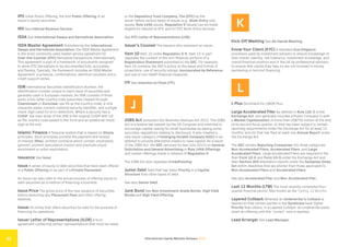 International Capital Markets Glossary 2023
32
IPO Initial Public Offering, the first Public Offering of an
issuer’s equity securities.
IRS See Internal Revenue Service.
ISDA See International Swaps and Derivatives Association.
ISDA Master Agreement Published by the International
Swaps and Derivatives Association, the ISDA Master Agreement
is the most commonly used master service agreement for
Over-the-Counter (OTC) Derivative transactions internationally.
This agreement is part of a framework of documents designed
to allow OTC Derivatives to be documented fully, accurately
and flexibly. Typically, the framework includes an ISDA Master
Agreement, a schedule, confirmations, definition booklets and a
credit support annex.
ISIN International Securities Identification Number, the
identification number unique to each issue of securities and
generally used in European markets. An ISIN consists of three
parts: a two letter country code (securities cleared through
Clearstream or Euroclear use XS as the country code), a nine
character alpha-numeric national security identifier, and a single
check digit (used for error detection). Where a security has a
CUSIP, the main body of the ISIN is the original CUSIP with US
as the country code added to the front and an additional check
digit at the end.
Islamic Finance A financial system that is based on Sharia
principles. Such principles prohibit the payment and receipt
of interest (Riba), prohibit contracts which contain uncertainty
(gharar), prohibit speculation (maisir) and preclude unjust
enrichment or unfair exploitation.
Issuance See Issue.
Issue A series of equity or debt securities that have been offered
in a Public Offering or as part of a Private Placement.
An Issue can also refer to the actual process of offering equity or
debt securities as a method of financing a business.
Issue Price The gross price of the new issuance of securities,
before deducting any Placement Fees and other offering
expense.
Issuer An entity that offers securities for sale for the purpose of
financing its operations.
Issuer Letter of Representations (ILOR) A form
agreement containing certain representations that must be made
to the Depository Trust Company, The (DTC) by the
issuer before various types of issues (e.g., Book-Entry only
issues, Rule 144A issues, Regulation S issues) can be made
eligible for deposit at DTC and for DTC Book-Entry services.
See DTC Letter of Representations (LOR).
Issuer’s Counsel The lawyers who represent an issuer.
Item 10 Item 10 under Regulation S-K. Item 10 in part
regulates the content of the non-financial portions of a
Registration Statement submitted to the SEC. For example,
Item 10 contains the SEC’s policy on the basis and format of
projections, use of security ratings, Incorporated by Reference,
and use of non-GAAP financial measures.
ITF See Intention to Float (ITF).
J
JOBS Act Jumpstart Our Business Startups Act 2012. The JOBS
Act is a federal law passed by the US Congress and intended to
encourage capital-raising for small businesses by easing some
securities regulations relating to disclosure. It also created a
new issuer category of Emerging Growth Company (EGC) in an
attempt to provide alternative means to raise capital. As a result
of the JOBS Act, the SEC removed its ban (July 2013) on General
Solicitation and General Advertising in Rule 144A Offerings
and certain offerings made in reliance of Regulation D.
The JOBS Act also regulates Crowdfunding.
Junior Debt Debt that has lower Priority in a Capital
Structure than other types of debt.
See also Senior Debt.
Junk Bond See Non-Investment-Grade Bonds, High Yield
Bonds and High Yield Offering.
K
Kick-Off Meeting See All-Hands Meeting.
Know Your Client (KYC) A standard Due Diligence
procedure used by investment advisers to ensure knowledge of
their clients’ identity, risk tolerance, investment knowledge, and
overall financial position and in the UK by professional advisers
to ensure that clients they take on are not involved in money
laundering or terrorist financing.
L
L Plus Shorthand for LIBOR Plus.
Large Accelerated Filer As defined in Rule 12b-2 of the
Exchange Act, and generally includes a Public Company (i) with
a Market Capitalization of more than US$700 million at the end
of its second fiscal quarter; (ii) that has been subject to certain
reporting requirements under the Exchange Act for at least 12
months; and (iii) that has filed at least one Annual Report under
the Exchange Act.
The SEC divides Reporting Companies into three categories:
Non-Accelerated Filers, Accelerated Filers, and Large
Accelerated Filers. Large Accelerated Filers are required to file
their Form 10-K and Form 10-Q under the Exchange Act and
their Section 404 attestation reports under the Sarbanes-Oxley
Act within deadlines that are shorter than those applicable to
Non-Accelerated Filers and Accelerated Filers.
See also Accelerated Filer and Non-Accelerated Filer.
Last 12 Months (LTM) The most recently completed four-
quarter financial period. Also known as the Trailing 12 Months.
Layered Cutback Whereby an Underwriter’s Cutback is
layered so that certain parties in the Syndicate have higher
Priority than others. In a Layered Cutback, an underwriter pares
down an offering until the “correct” size is reached.
Lead Arranger See Lead Manager.
 