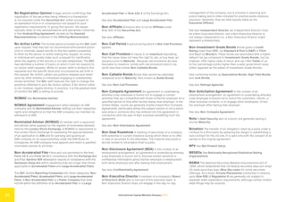 International Capital Markets Glossary 2023
37
No Registration Opinion A legal opinion confirming that
registration of the securities being offered in a transaction
is not required under the Securities Act, either pursuant to
an exemption from or in a transaction not subject to such
registration requirements. In giving this opinion, the lawyer
typically relies on the representations and warranties contained
in the Underwriting Agreement, as well as the Deemed
Representations contained in the Offering Memorandum.
No-Action Letter The formal advice provided by the SEC staff,
upon request, that they will not recommend enforcement action
(civil or criminal), based strictly on the fact pattern presented
to them by the person or entity making the request. An entity
or individual will usually make such a request for clarification
when the legality of the activity is not well established. The SEC
has identified a number of topics on which it will not respond to
no-action relief requests. While no-action relief is limited to the
requester and the specific facts and circumstances set forth in
the request, No-Action Letters are publicly released and relied
upon by other entities or individuals engaging in substantially
similar activities. The SEC staff reserves the right to change the
positions reflected in prior No-Action Letters. A No-Action Letter
is not, however, legally binding. In practice, it is the greatest level
of comfort the SEC is willing to provide.
NOMAD See Nominated Adviser.
NOMAD Agreement Engagement letter between an AIM
company and its Nominated Adviser setting out their respective
rights and obligations so that the AIM company can maintain its
admission to AIM.
Nominated Adviser (NOMAD) An adviser who is approved
and whose name appears on the register of nominated advisers
held by the London Stock Exchange. A NOMAD is responsible to
the London Stock Exchange for assessing the appropriateness
of an application to AIM and for advising and guiding an
AIM company on its responsibilities under the AIM Rules for
Companies. An AIM company must appoint and retain a qualified
nominated adviser at all times.
Non-Accelerated Filer Filers who are permitted to file their
Form 10-K and Form 10-Q in compliance with the Exchange Act
and their Section 404 attestation reports in compliance with the
Sarbanes-Oxley Act within deadlines that are longer than those
applicable to Accelerated Filers and Large Accelerated Filers.
The SEC divides Reporting Companies into three categories: Non-
Accelerated Filers, Accelerated Filers, and Large Accelerated
Filers. A Non-Accelerated Filer is a Public Company that does
not fall within the definition of an Accelerated Filer or a Large
Accelerated Filer in Rule 12b-2 of the Exchange Act.
See also Accelerated Filer and Large Accelerated Filer.
Non-Affiliate Someone who is not an Affiliate under
Rule 405 of the Securities Act.
See also Affiliate.
Non-Call Period A period during which a Non-Call Provision
applies.
Non-Call Provision A clause in an Indenture stipulating
that the issuer does not have the right to call, or buy back, an
issuance prior to Maturity . Because call provisions are less
favorable to investors, bonds with call provisions tend to be
worth less than similar Non-Callable Bonds.
Non-Callable Bonds Bonds that cannot be optionally
redeemed prior to Maturity. Also known as Bullet Bonds.
See also Non-Call Provision.
Non-Compete Agreement An agreement or undertaking
whereby a key employee is bound not to engage in certain
activities that are competitive with those of his/her employer for a
specified period of time after he/she leaves that employer. In the
United States, courts are generally hostile toward Non-Compete
Agreements, particularly where the subject person is not a senior
executive or someone who has entered into the agreement in
connection with the sale of their business benefitting from the
agreement.
See also Non-Solicitation Agreement.
Non-Deal Roadshow A meeting of executives of a company
with potential or current investors during which there is no offer
or sale of securities to the attendees. The material discussed is
strictly limited to information that is public.
Non-Disclosure Agreement (NDA) In the context of an
employment arrangement, an agreement or undertaking whereby
a key employee is bound not to disclose certain sensitive or
confidential information about his/her employer or employment,
both while employed and after leaving that employment.
See also Confidentiality Agreement.
Non-Executive Director A member of a company’s Board
of Directors (BoD) who is not part of the executive team. A
Non-Executive Director does not engage in the day-to-day
management of the company, but is involved in planning and
policy making and is often included for positive public relations
exposure. Generally, they are held equally liable as the
Executive Officers.
See also Independent Director (an Independent Director must
be a Non-Executive Director, but a Non-Executive Director is
not always independent (i.e., a Non-Executive Director might
represent a shareholder).
Non-Investment-Grade Bonds Bonds given a Credit
Rating lower than BBB- by Standard & Poor’s (S&P) or Fitch
and Baa2 by Moody’s. These bonds are associated with a higher
default risk (as compared to Investment-Grade Bonds), but do,
however, offer higher rates of return and can offer Yields of up
to four percentage points higher than a safer government issue
(often regarded as the safest of Investment-Grade Bonds).
Also commonly known as Speculative Bonds, High Yield Bonds,
and Junk Bonds.
See also Ratings Agencies.
Non-Solicitation Agreement In the context of an
employment arrangement, an agreement or undertaking whereby
a key employee is bound not to solicit the customers, clients, or
other business contacts, or to engage other employees, of his/
her employer after leaving that employer.
See also Non-Compete Agreement.
Note A Debt Security akin to a bond, but generally having a
shorter Maturity.
Novation The transfer of an obligation owed by a party under a
contract to a third party by replacing the obligor or substituting a
new contract for the old one. It is valid only with the consent of all
parties to the original agreement.
NPV See Net Present Value.
NRSROs See Nationally Recognized Statistical Rating
Organizations.
NSMIA The National Securities Markets Improvements Act of
1996, which established that US federal securities laws pre-empt
US state securities laws (Blue Sky Laws) for some securities
offerings. As a result, Private Placements conducted in reliance
upon Rule 506 of Regulation D are generally not subject to
separate state registration requirements, although certain limited
state filings may be required.
 