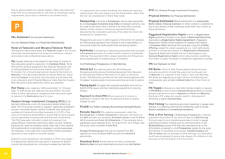 International Capital Markets Glossary 2023
39
that is, stocks traded via a dealer network. Often securities that
trade OTC do so because they do not meet an exchange’s listing
requirements. Such stock is referred to as unlisted stock.
P
P&L Statement See Income Statement.
See also Balance Sheet and Financial Statement(s).
Panel on Takeovers and Mergers (Takeover Panel)
The Takeover Panel administers the Takeover Code in the UK and
comprises representatives from financial institutions, lawyers,
accountants and professional associations.
Par Usually referring to the stated or face value of a bond or
the initial price given to a security. For Common Stock, Par is
the nominal amount assigned to the share by the issuer, and
is distinguishable from the actual market value of the stock.
For bonds, Par is the principal amount repaid to the holder on
Maturity. In the Secondary Market, if Interest Rates are higher
than the Coupon of the bond, then the bond is sold below Par,
or at a discount, and if Interest Rates are lower than the Coupon,
then the bond is sold above Par, that is at a premium.
Pari Passu Latin, meaning “without partiality” or “of equal
step.” In both equity and debt security documents, this term
refers to either securities or obligations that have equal rights
to payment if a Bankruptcy were to occur.
Passive Foreign Investment Company (PFIC) A US
tax term defined as a non-US corporation where either (i) at
least 75% of its gross income is “passive” (generally investment
income, including interest, certain dividends, and rents and
royalties not derived in an active business) or (ii) 50% of the
value of its assets is attributable to assets that produce passive
income (generally including cash and financial investments).
The PFIC rules were intended to deter US investors from
using offshore investment vehicles to defer income. However,
because the rules are drafted broadly, they may in fact capture
US investments in corporations engaged in active businesses
(for example, in the case that a corporation holds substantial
amounts of cash relative to its other assets).
Subject to some exceptions, US investors in PFICs are subject
to a special tax regime that may result in adverse US federal
income tax consequences, including increased tax liabilities
on dispositions and certain dividends, and additional reporting
requirements. The rules impact only US shareholders, rather than
the non-US corporations in which they invest.
Passporting In Europe, a Prospectus, having been approved
by one European Economic Area (EEA) competent authority, can
be used for the same offer or listing in all other EEA countries,
without further review or disclosure requirements being
imposed by the competent authority of the state into which the
Prospectus is “passported.”
Passporting can occur in other regions of the world. For example,
an offering may passport from Canada to the United States, or
vice versa under the multijurisdictional disclosure system.
Pathfinder A marketing or advertising document that precedes
a Prospectus and aims to create investor interest in a potential
offering. This document often closely resembles the Prospectus
and is usually sent to a select group of investors.
See Preliminary Prospectus and Red Herring.
Patriot Act The name by which the US Uniting and
Strengthening America by Providing Appropriate Tools Required
to Intercept and Obstruct Terrorism Act of 2001 is commonly
known. The Patriot Act provides US law enforcement agencies with
increased, broader powers to pursue and bring terrorists to justice.
Paying Agent An agent who accepts payments from and on
behalf of the issuer and then distributes payments to security
holders.
Payment-in-Kind (PIK) Where payment of interest or
dividends is made in the form of additional bonds or shares
instead of cash.
PCAOB See Public Company Accounting Oversight Board.
Periodic Reports The ongoing requirement, under the
Exchange Act, of Public Companies to disclose information to
the SEC annually and quarterly. Domestic Issuers must file Form
10-K annually and Form 10-Q Quarterly. If the company has a
significant event between Form 10-Q and Form 10-K filings, then
the issuer must complete a Form 8-K.
Foreign Private Issuers that are not exempt from SEC-
registration must file Form 20-F annually and Form 6-K
periodically.
Perpetual Bond Bonds that do not have a scheduled
Maturity Date but are redeemable pursuant to a Call Option.
PFIC See Passive Foreign Investment Company.
Physical Delivery See Physical Settlement.
Physical Settlement Where settlement of a Convertible
Bond, Option, Futures Contract, or other contract is satisfied by
the actual delivery of the underlying asset itself. Also known as
Physical Delivery.
Piggyback Registration Rights A form of Registration
Rights granted to holders of an issuer’s Restricted Securities
(typically in a Registration Rights Agreement). Piggyback
Registration Rights entitle investors to register their shares
of Common Stock wherever the company conducts a Public
Offering, subject to certain exceptions (i.e., such right allows
a holder to include their shares in a Registration Statement).
Piggyback Registration Rights are less advantageous than
Demand Registration Rights, which allow holders benefiting
from them to cause the issuer to initiate the registration process.
PIK See Payment-in-Kind.
PIK Notes A form of debt finance where interest accrues
annually (usually for at least five years) but is only paid out
at Maturity (i.e., payment is not made in cash until Maturity).
PIK Notes are regarded as a high-risk form of financing and,
consequently, give a higher Interest Rate than other forms of
debt.
PIK Toggle A feature in a note which allows holders or issuers
of PIK Notes to elect in each Interest Period whether to receive
interest payments in cash or Payment-in-Kind until Maturity.
Electing to PIK a payment usually results in that payment
attracting a higher Interest Rate.
Pilot Fishing Pre-marketing (pre-deal) meetings to gauge early
interest in a potential offering and sometimes used to locate
Anchor Investors or Cornerstone Investors.
Pink or Pink Herring A Preliminary Prospectus or offering
document used before it has been printed as a Red Herring.
Primarily used for pre-marketing purposes in order to gauge
preliminary investor interest prior to commencement of the
Bookbuilding process, Pink Herrings have almost all of the
information contained in a full Prospectus, except for the price
and number of securities to be issued. Comfort Letters and
10b-5 Letters are not provided on Pink Herrings, but verification
must have progressed to give a high degree of confidence in the
accuracy of the information in the document.
 