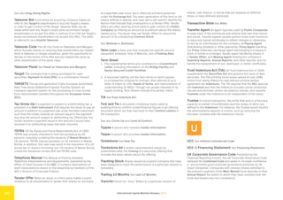International Capital Markets Glossary 2023
53
See also Drag-Along Rights.
Takeover Bid A bid where an acquiring company makes an
offer to the Target’s shareholders to buy the Target’s shares
in order to gain control of the Target. Takeover Bids can be
made either with the Target’s board (who recommend Target
shareholders to accept the offer) or without it (so that the Target’s
board recommend shareholders not accept the offer). The latter
is referred to as a Hostile Takeover.
Takeover Code The UK City Code on Takeovers and Mergers,
which focuses mainly on ensuring that shareholders are treated
fairly in takeover or merger situations, given the opportunity to
decide on the merits of the offer and are treated the same as
other shareholders of the same class.
Takeover Panel See Panel on Takeovers and Mergers.
Target The company that is being purchased for cash,
securities, Payment-in-Kind (PIK), or a combination thereof.
TARGET2 The second generation Trans-European Automated
Real-Time Gross Settlement Express Transfer System, an
interbank payment system for the processing of cross-border
Euro-denominated transfers throughout the European Union
(EU)).
Tax Gross-Up If a payment is subject to a withholding tax, a
provision in a Debt Instrument that requires the issuer to pay an
amount in addition to a payment due under the Debt Instrument
such that the holder receives an amount equal to the payment
due plus the amount subject to withholding tax. Effectively, the
holder receives a payment equal to the amount it would have
received if no withholding taxes had been imposed.
TEFRA US Tax Equity and Fiscal Responsibility Act of 1982.
TEFRA was broadly intended to limit tax avoidance by US
persons, including curtailing the issuance of Bearer Bonds to
US persons. TEFRA impose penalties on US investors in Bearer
Bonds. In addition, the rules may result in the imposition of a US
excise tax on issuers (including non-US issuers) of Bearer Bonds,
unless the issuances comply with the TEFRA rules.
Telephone Manual The Manual of Publicly Available
Telephone Interpretations and Supplements, published by the
Office of Chief Counsel of the SEC. It contains descriptions of
staff interpretations issued on the telephone by members of the
SEC’s Division of Corporate Finance.
Tender Offer When an issuer or a third party makes a public
invitation to all shareholders to tender their shares for purchase
at a specified cash price. Such offers are primarily governed
under the Exchange Act. The exact application of this term is not
clearly defined in statute, and case law is still used to identify the
factors that indicate that a transaction is a Tender Offer. Tender
Offers are often used by a third party to gain control of a Public
Company by offering an amount at a premium above the shares’
market price. The issuer may use Tender Offers to reduce the
amount of its outstanding Common Stock.
See Wellman v. Dickinson.
Term Loan A bank loan that includes the specific amount,
repayment schedule, time of Maturity, and a Floating Rate.
Term Sheet
1. The supplemental terms and conditions to a Commitment
Letter, including information on the Bridge Facility and
Senior Secured Credit Facilities.
2. A document setting out the main terms on which parties
to a transaction propose to contract. Also referred to as a
letter of intent (or LOI), Heads of Terms, and memorandum of
understanding (or MOU). Though not usually intended to be
legally binding, Term Sheets indicate the parties’ intent.
TIA See Trust Indenture Act.
Tick and Tie A document containing marks used by
auditing firms to confirm circled financial figures in an offering
document which are then tied back to their Comfort Letters in
the transaction.
See also Circle-Up and Level of Comfort.
Tippee A person who receives Insider Information.
Tipper A person who provides Insider Information.
Tombstone See Deal Toy.
Tombstone Ad A written advertisement placed by
underwriters after the Closing of a securities offering that
includes the basic details about the offering.
Tracking Stock Shares issued by a parent company that have
been designed to track the performance of a particular division or
subsidiary.
Trailing 12 Months See Last 12 Months.
Tranche French for “slice.” Refers to a particular division of
shares, loan finance, or bonds that are released at different
times, or have different attributes.
Transaction Bible See Bible.
Transfer Agent An agent typically used by Public Companies
to keep track of the individuals and entities that own their stocks
and bonds. Transfer Agents usually perform three main functions:
(i) issue and cancel certificates to reflect changes in ownership;
(ii) act as an intermediary for the company, as Paying Agent
(distributing dividend or other payments), Proxy Agent (sending
out Proxy materials), exchange agent (exchanging a company’s
stock or bonds in a merger), tender agent (tendering shares in
a Tender Offer), and Mailing Agent (mailing the company’s
Quarterly Reports, Annual Reports, and other reports); and (iii)
handle the replacement of lost, destroyed, or stolen certificates.
Trust Indenture Act (TIA) US Trust Indenture Act of 1939
supplements the Securities Act and governs the issue of debt
securities. The TIA prohibits bond issues valued at over US$5
million from being offered for sale without a formal written
agreement (an Indenture). The TIA requires that the SEC approve
the Indenture and that the Indenture includes certain protective
clauses and excludes certain exculpatory clauses, and requires
Trustees under the Indenture to be independent of the issuer.
Trustee In a bond transaction, the entity that acts in a fiduciary
capacity on behalf of bondholders and the duties of which are
defined in the Indenture. For instance, the Trustee would monitor
the administrative aspects of a bond, such as ensuring the
borrower complies with the Indenture’s terms.
U
UCC See Uniform Commercial Code.
UCC-1 Financing Statement See Financing Statement.
UK Corporate Governance Code Published by the
Financial Reporting Council, the UK Corporate Governance Code
replaced the Combined Code and seeks to increase confidence
in, and promote good corporate governance practices by UK
listed companies. Companies with ordinary shares admitted to
the premium segment of the Main Market must describe in their
Annual Report the extent to which they have complied with the
Code and explain any non-compliance.
 