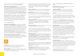 International Capital Markets Glossary 2023
8
practices. Auditors’ reports are issued on completion of an
audit related to a company’s Financial Statement(s).
Automatic Shelf Registration A less onerous regulatory
regime for a Well-Known Seasoned Issuer under Rule 415 of
the Securities Act in relation to the registration and issuance of
new securities. Critically, it dispenses with any SEC review. This
allows a single registration document to be filed for the issuance
of multiple classes of securities. Issuers file for registration
(effective from filing) using a Form S-3 Registration Statement
or Form F-3 Registration Statement for Foreign Private Issuers.
Form S-3 Registration Statement or Form F-3 Registration
Statement issuers may use shelf registration to register
securities that will be offered on an immediate, continuous
or even a delayed basis. The process is particularly useful for
issuing certain more complex securities, such as those used
in a business combination, mortgage-backed securities or
closed-end fund securities.
See also Shelf Registration.
Available Amounts Basket An additional type of Basket
that is used in a Credit Agreement or Indenture to ensure a
degree of fiscal prudence on the part of the borrower or issuer
and to further lessen the lender’s or bondholders’ risk. The Basket
works to limit the amount available (usually with reference to
consolidated net income) that a borrower can use for purposes
other than repaying interest or principal on the debt, such as
Capital Expenditure (CAPEX) and paying dividends. Often
this amount is an aggregate of the various payments and/or
distributions permitted under the Credit Agreement or Indenture.
Average Daily Trading Volume (ADTV) The average
amount of individual securities traded in a day during a specified
period. Trading activity reflects the Liquidity of a security and a
higher ADTV correlates with a more liquid security..
B
Backstop An agreement to purchase the unsubscribed
portion of offered securities at an agreed upon price. This is
often contained in an Underwriting Agreement.
Balance Sheet A statement that details the financial position
of a company at a particular date by showing a summary of its
assets, liabilities and shareholders’ equity.
The value of the total assets should equal the sum of the total
liabilities and shareholders’ equity, and the difference between
the assets and liabilities reflects the company’s net worth.
Balance Sheets are usually prepared monthly, Quarterly
and annually.
Balloon Payment The final payment of an Amortized Loan
that is significantly larger than earlier installment payments.
Bankruptcy Bankruptcy occurs when a debtor is legally
declared to be unable to pay off creditors. In the United States,
this is a federal court process under the Bankruptcy Code.
Once declared bankrupt, a debtor is protected by the state from
creditors. The debtor’s assets are then valued and used to repay
a portion of the outstanding debt.
Bankruptcy Code US Bankruptcy Code of 1978, as amended
(codified as Title 11 of the US Code), which establishes
federal bankruptcy laws, including liquidations (Chapter 7),
reorganizations (Chapter 11) and cross-border insolvency
(Chapter 15).
Bankruptcy Rules US Federal Rules of Bankruptcy Procedure,
which govern federal bankruptcy procedures.
In the UK, bankruptcy is a court process by which the assets
of an insolvent individual are realized and distributed amongst
creditors. Part IX of the Insolvency Act 1986 governs bankruptcy
procedures. The equivalent process for an insolvent company is
liquidation (or winding-up).
Base Prospectus In the United States, a Prospectus filed with
a Shelf Registration Statement. To action a Shelf Takedown,
a Prospectus Supplement is filed (typically on a Form S-3
Registration Statement or a Form F-3 Registration Statement)
with the Base Prospectus describing the terms of the Shelf
Takedown issuance. The Base Prospectus is effective each time
securities are issued under the Shelf Registration (i.e., on each
Shelf Takedown).
In a program offering in the United Kingdom or European Union
(EU), a Base Prospectus is filed with the FCA or the relevant EU
Member State’s securities authority, and is later updated for a
Drawdown of the securities.
Base Rate A Floating Rate used by a lender to calculate
the Interest Rate payable by the borrower under a Credit
Agreement. Typically, a borrower will pay interest equal to the
Base Rate plus an agreed upon Applicable Margin.
See also Applicable Margin, EURIBOR, HIBOR, LIBOR and
SIBOR.
Base Rate Loans A Floating Rate loan that bears interest
based on an agreed Base Rate.
Basis Point (BPS) A unit of measure that reflects the
percentage change in the value of a financial instrument.
One Basis Point is equal to 1/100th of a percentage point.
Basket A threshold amount specified in an agreement.
In the context of traded securities or currencies, a group of
securities, Derivatives or currencies that are grouped together
for trading. The value of the Basket can be a simple or weighted
aggregate of the securities or currencies in the group.
In the context of a Credit Agreement (and related security
documents) and an Indenture, a Carve-Out in any Negative
Covenant expressed as a fixed amount. For example: “The
borrower may not issue additional debt, except for unsecured
debt not to exceed US$15 million in aggregate.”
Bear Hug Offer An offer by a company to buy another
company at a price per share above the Fair Market Value of
the shares. Typically, a company makes a Bear Hug Offer where
the alternative would be to make a Hostile Takeover offer when
it believes the Target’s management would otherwise decline
the offer. Because management have a fiduciary responsibility
to act in the best interest of shareholders, a Bear Hug Offer is
essentially an offer management cannot refuse to consider,
at least not without exposing itself to a lawsuit. Potential
acquirers tend to make Bear Hug Offers publicly so the Target’s
shareholders are aware of the offer.
Bearer Bond A negotiable instrument whereby title passes
by delivery of the physical bond certificate, which is proof of
ownership. See, in contrast, Book-Entry.
Beneficial Owner Any person or entity who, directly or
indirectly, has voting, investment, or sale power over a security,
although legal ownership of the security may be registered in the
name of a nominee. Beneficial Owners are sometimes said to be
holding shares in “street name,” Beneficial Ownership generally
applies to securities that a person has the right to acquire, if the
right is exercisable within the next 60 days.
See also Schedule 13D and Section 16.
Best Efforts Underwriting An offering in which the
underwriters act as the issuer’s agent and only agree to use
 