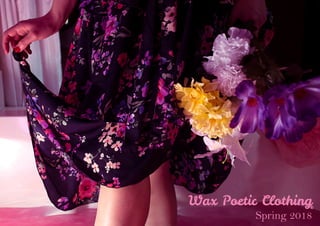 Wax Poetic Clothing
Spring 2018
c
 