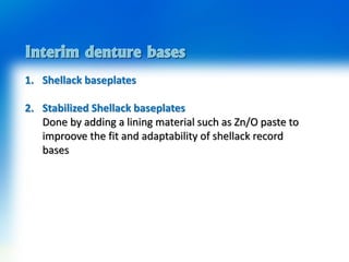 1. Shellack baseplates
2. Stabilized Shellack baseplates
Done by adding a lining material such as Zn/O paste to
improove the fit and adaptability of shellack record
bases
 
