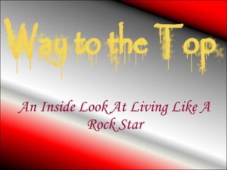 An Inside Look At Living Like A Rock Star 