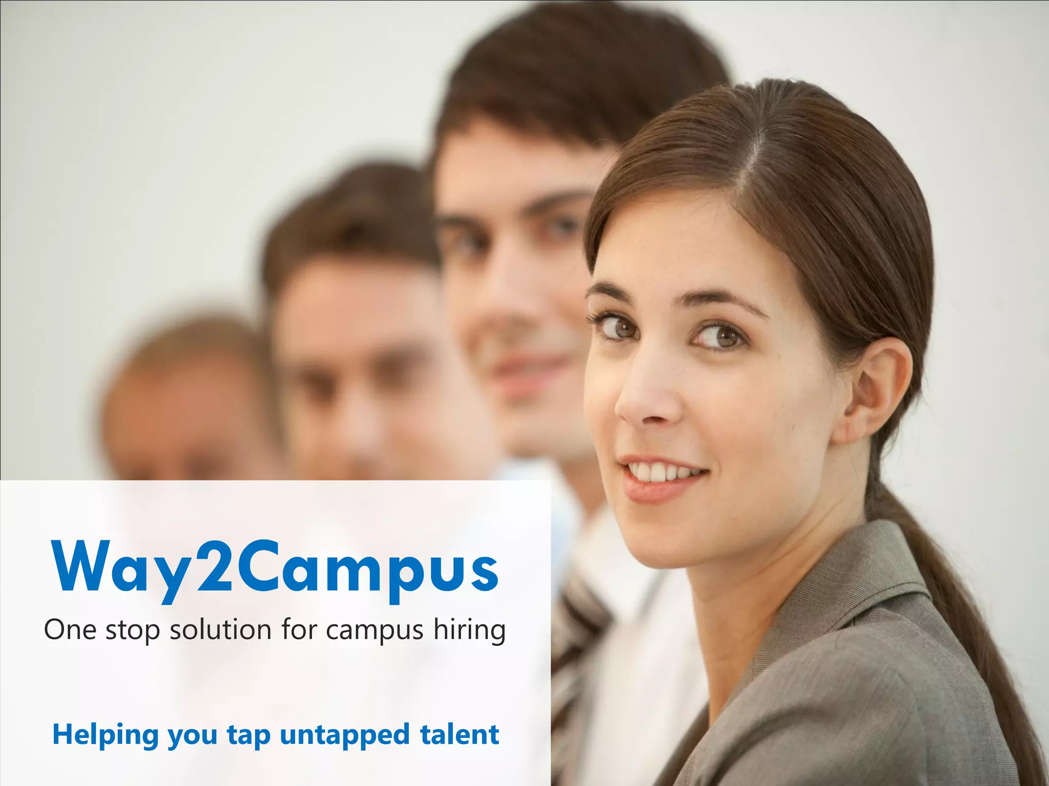 Way2Campus
One stop solution for campus hiring


Helping you tap untapped talent
 