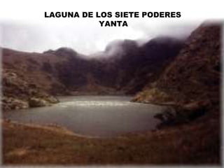 LAGUNA DE LOS SIETE PODERES YANTA  