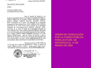 ORDEN DE CONDUCCIÓN POR LA FUERZA PÚBLICA PARA LECTURA  DE SENTENCIA EL 12 DE MARZO DE 2009 