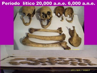 Período  lítico 20,000 a.n.e. 6,000 a.n.e. 