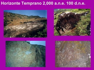 Horizonte Temprano 2,000 a.n.e. 100 d.n.e. 