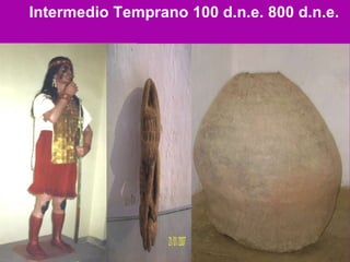Intermedio Temprano 100 d.n.e. 800 d.n.e. 