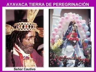 AYAVACA TIERRA DE PEREGRINACIÓN  Señor Cautivo 