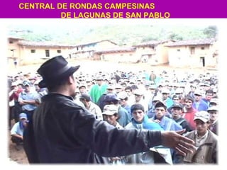 CENTRAL DE RONDAS CAMPESINAS  DE LAGUNAS DE SAN PABLO 