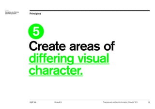 Designing an effective 
wayfinding system Principles 
5 
Create areas of 
differing visual 
character. 
MADE Talk 22 July ...