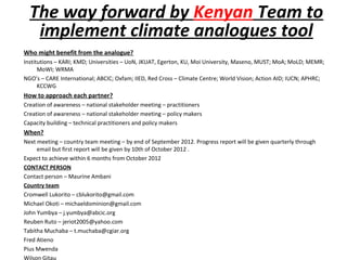 The way forward by Kenyan Team to
   implement climate analogues tool
Who might benefit from the analogue?
Institutions – ...