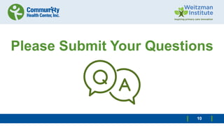 Please Submit Your Questions
10
 