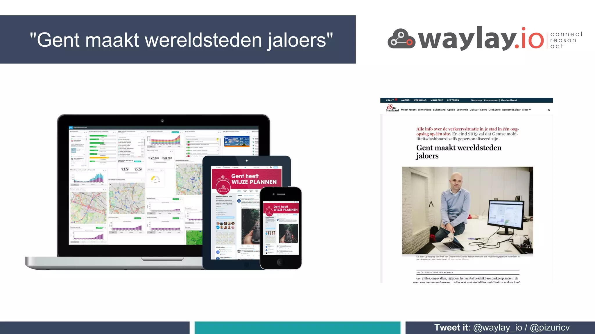 "Gent maakt wereldsteden jaloers"
Tweet it: @waylay_io / @pizuricv
 