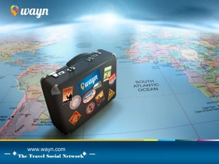 www.wayn.com
The Travel Social Network
 