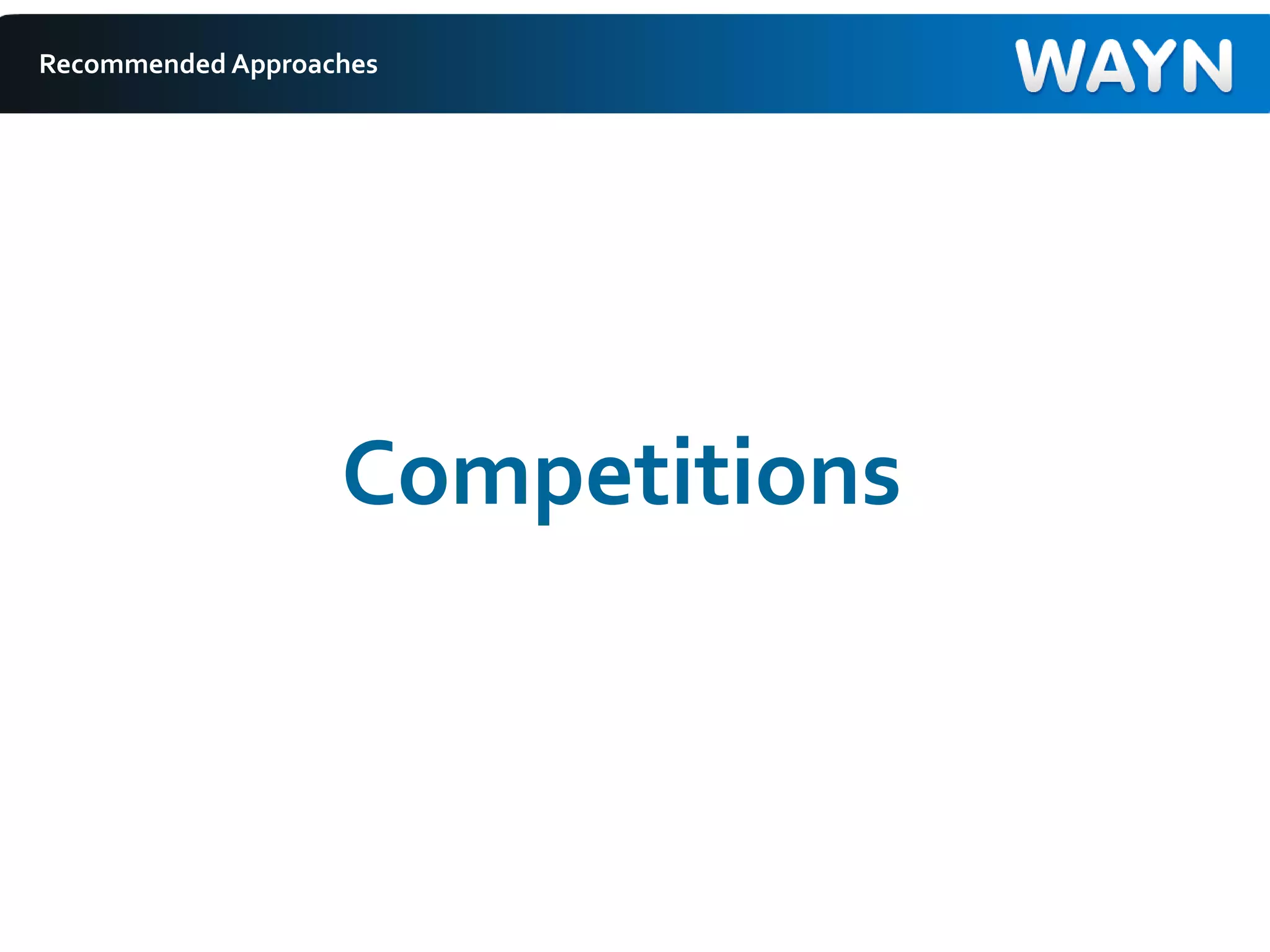 Recommended Approaches
Competitions
 