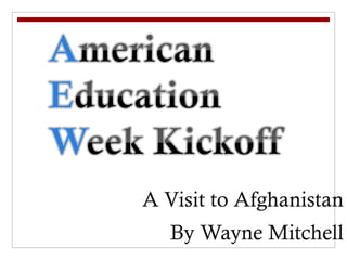 A Visit to Afghanistan By Wayne Mitchell 