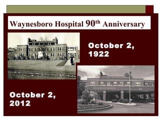 Waynesboro Hospital 90th Anniversary

                    October 2,
                    1922




October 2,
2012
 