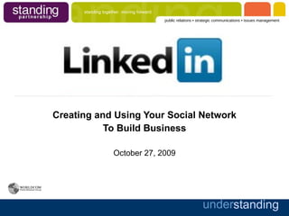 Creating and Using Your Social Network To Build Business October 27, 2009 