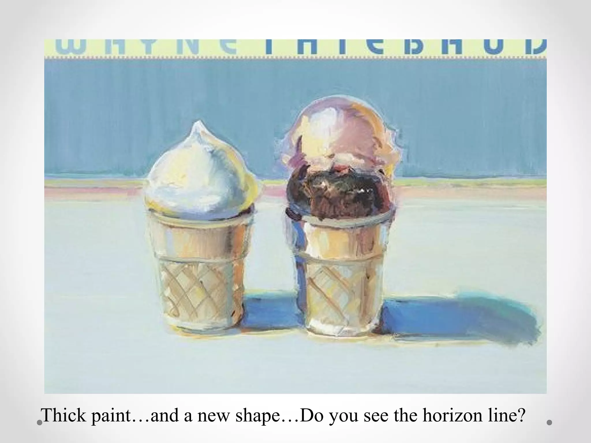 Thick paint…and a new shape…Do you see the horizon line?