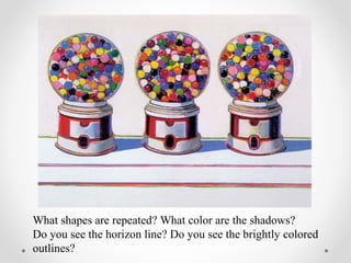 What shapes are repeated? What color are the shadows?
Do you see the horizon line? Do you see the brightly colored
outlines?