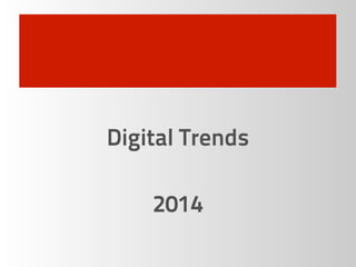 Digital Trends
2014
 