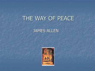 THE WAY OF PEACE
JAMES ALLEN
 
