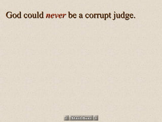 God could  never  be a corrupt judge.  