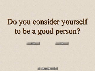 Do you consider yourself to be a good person? 