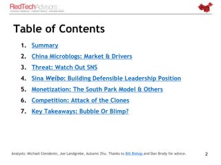 Table of Contents
     1. Summary
     2. China Microblogs: Market & Drivers
     3. Threat: Watch Out SNS
     4. Sina We...