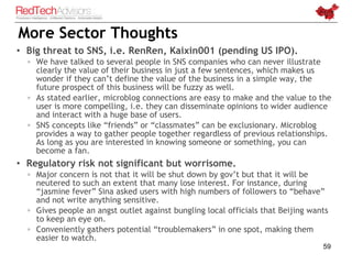 More Sector Thoughts
• Big threat to SNS, i.e. RenRen, Kaixin001 (pending US IPO).
  ◦ We have talked to several people in...