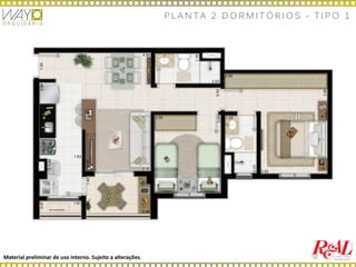 Material preliminar de uso interno. Sujeito a alterações.
P L A N T A 2 D O R M I T Ó R I O S - T I P O 1
 