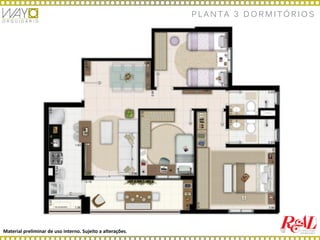 Material preliminar de uso interno. Sujeito a alterações.
P L A N T A 3 D O R M I T Ó R I O S
 