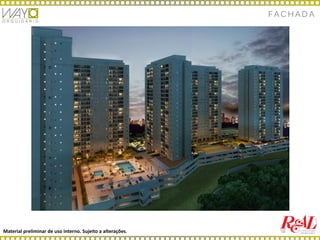 Material preliminar de uso interno. Sujeito a alterações.
F A C H A D A
 