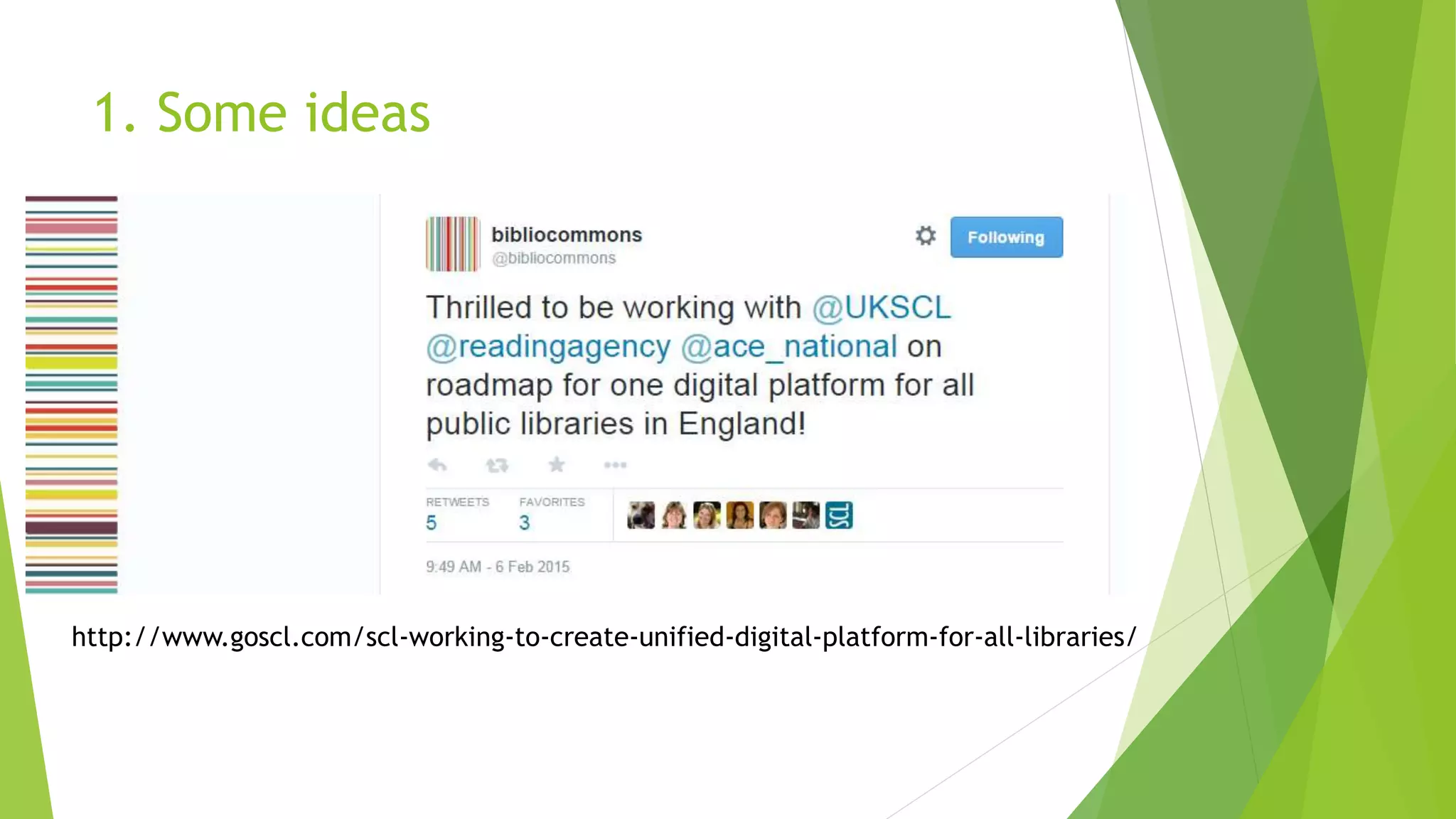 1. Some ideas
 ONE ILS
http://www.goscl.com/scl-working-to-create-unified-digital-platform-for-all-libraries/
 