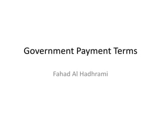 Government Payment Terms Fahad Al Hadhrami 