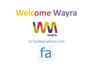 Welcome Wayra

  to fundsacademy.com
 